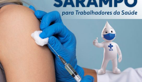 Campanha vacina profissionais da Saúde contra o Sarampo